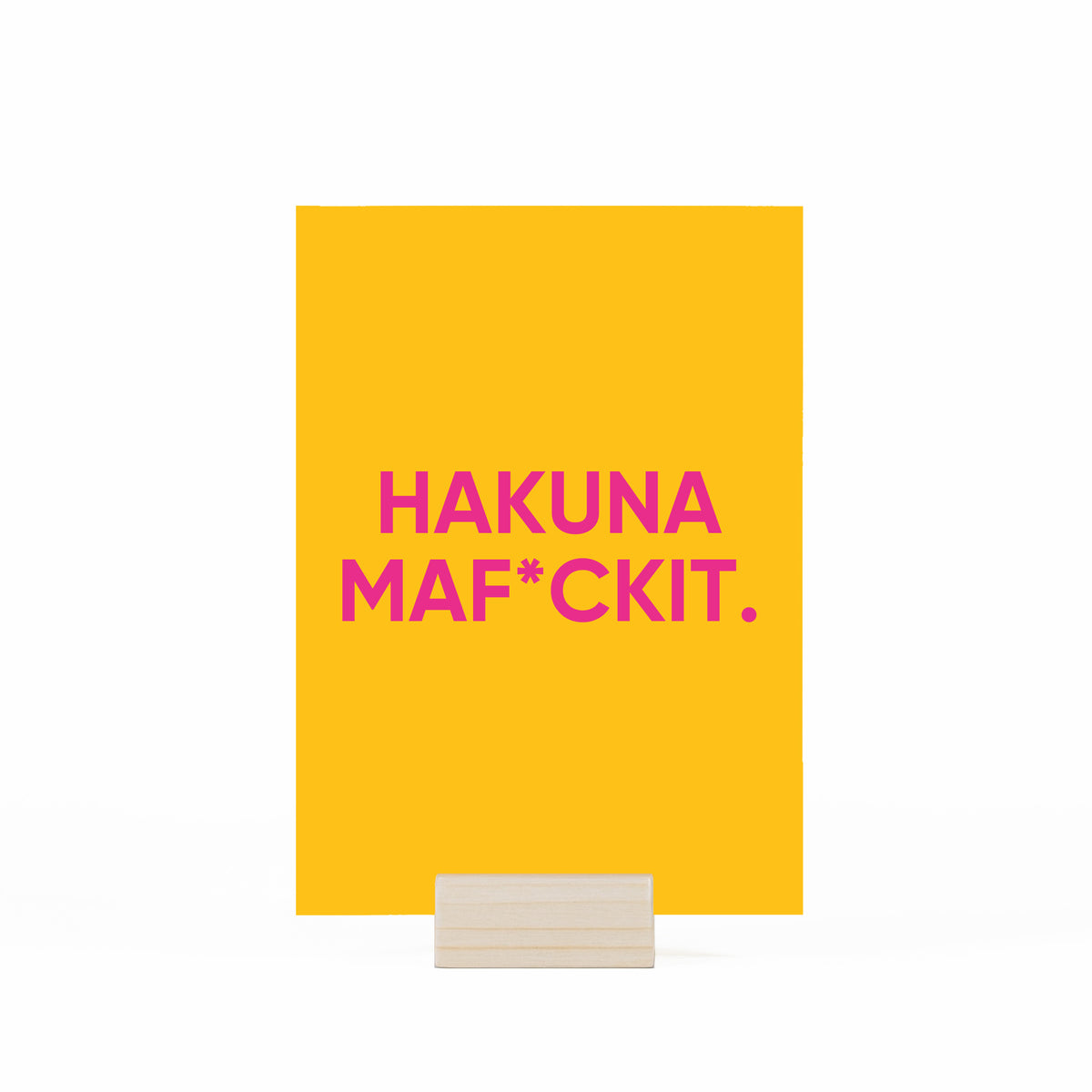 HAKUNA MAF*CKIT