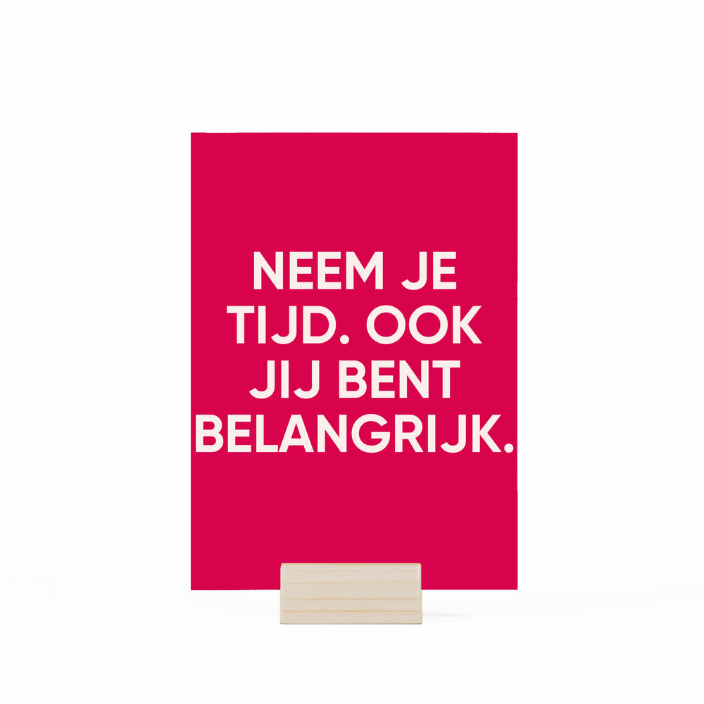 Neem je tijd. Ook jij bent belangrijk.