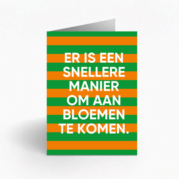 ER IS EEN SNELLER MANIER OM AAN BLOEMEN TE KOMEN.
