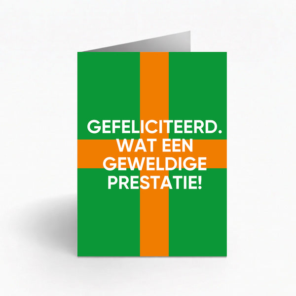 GEFELICITEERD. WAT EN GEWELDIGE PRESTATIE!