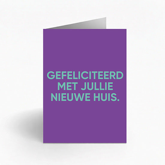 GEFELICITEERD MET JULLIE NIEUWE HUIS.