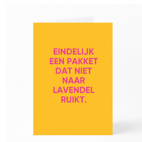 EINDELIJK EEN PAKKET DAT NIET NAAR LAVENDEL RUIKT. 