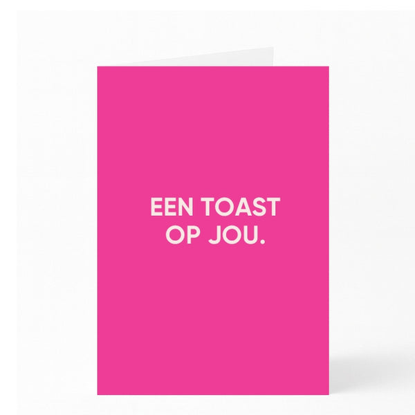 EEN TOAST OP JOU.