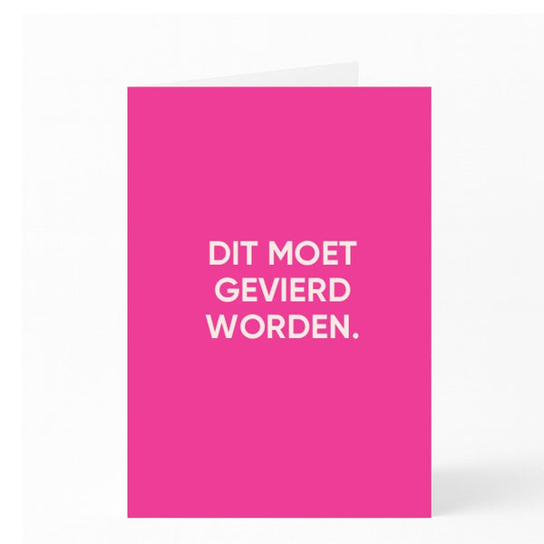 DIT MOET GEVIERD WORDEN.