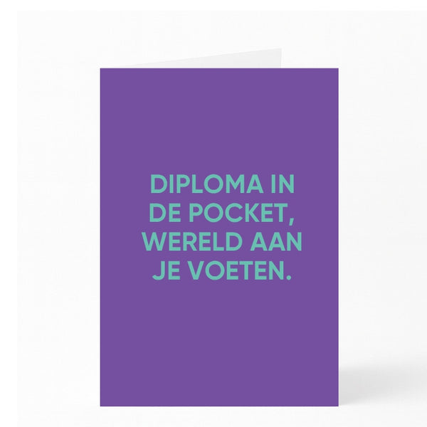 DIPLOMA IN DE POCKET, WERELD AAN JE VOETEN.