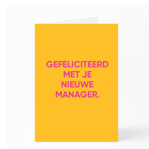 GEFELICITEERD MET JE NIEUWE MANAGER.