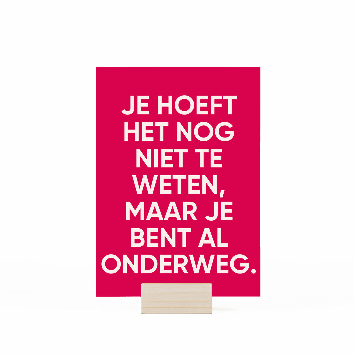 je hoeft het nog niet te weten, maar je bent al onderweg kaartje in houder op witte achtergrond