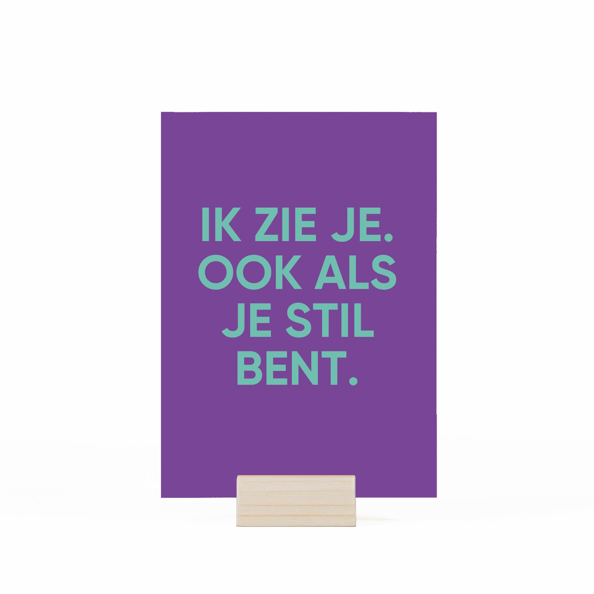 ik zie je. ook als je stil bent. kaartje in houder op witte achtergrond
