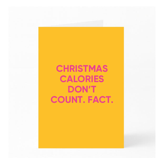 CHRISTMAS CALORIES DON’T COUNT. FACT.