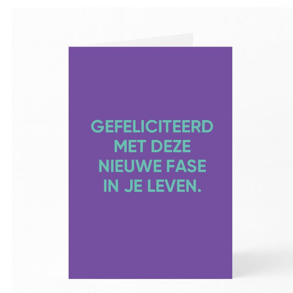 GEFELICITEERD MET DEZE NIEUWE FASE IN JE LEVEN. 