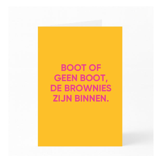 BOOT OF GEEN BOOT, DE BROWNIES ZIJN BINNEN. 