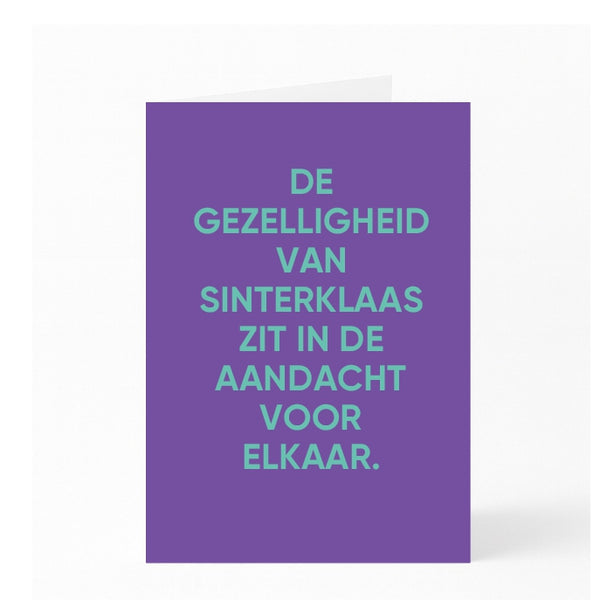 DE GEZELLIGHEID VAN SINTERKLAAS ZIT IN DE AANDACHT VOOR ELKAAR. 