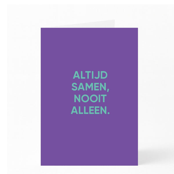 ALTIJD SAMEN, NOOIT ALLEEN.