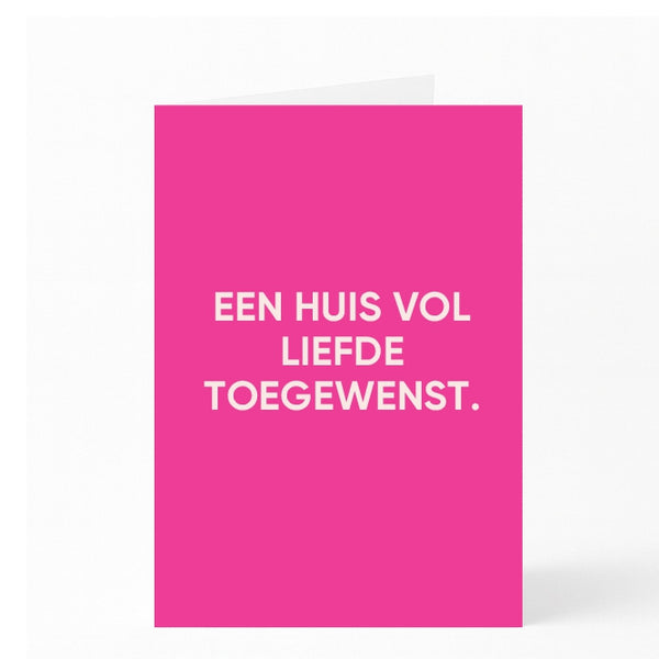 EEN HUIS VOL LIEFDE TOEGEWENST.