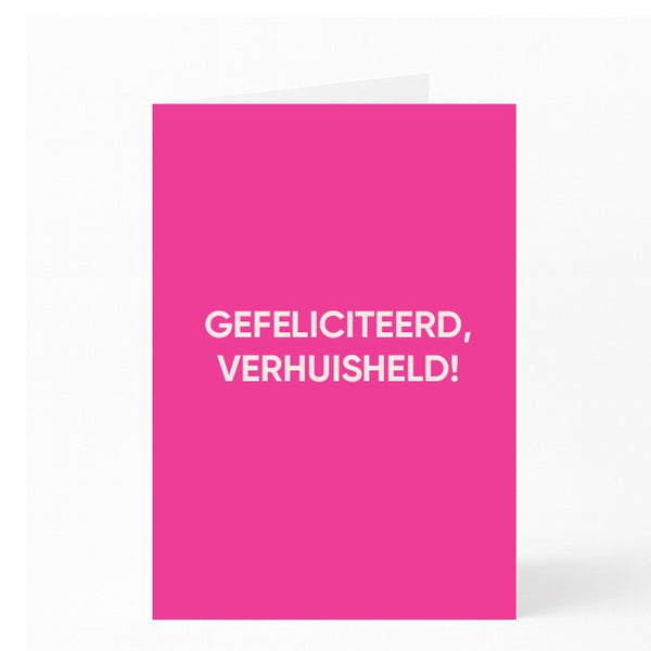 GEFELICITEERD, VERHUISHELD!