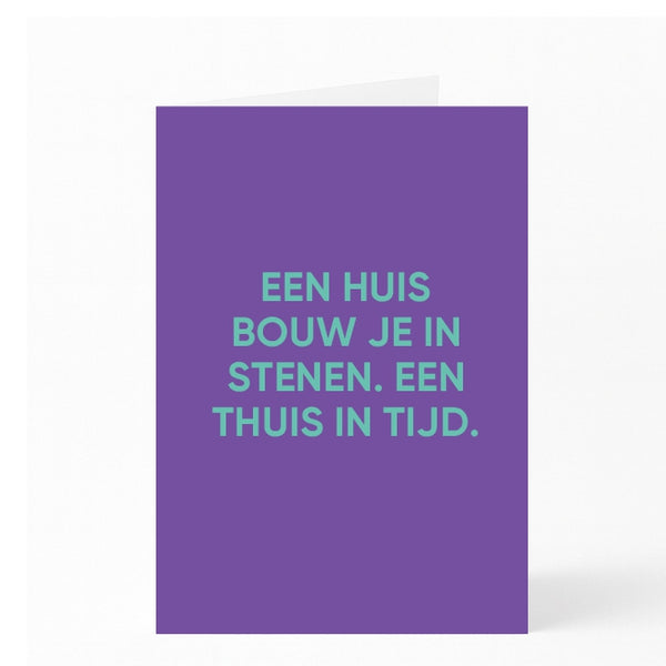 EEN HUIS BOUW JE IN STENEN. EEN THUIS IN TIJD. 
