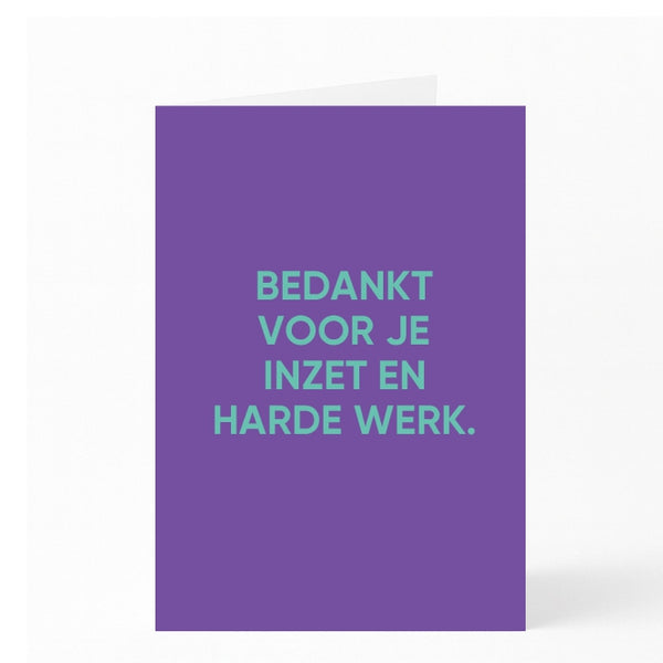 BEDANKT VOOR JE INZET EN HARDE WERK. 