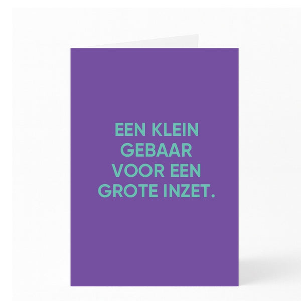 EEN KLEIN GEBAAR VOOR EEN GROTE INZET. 