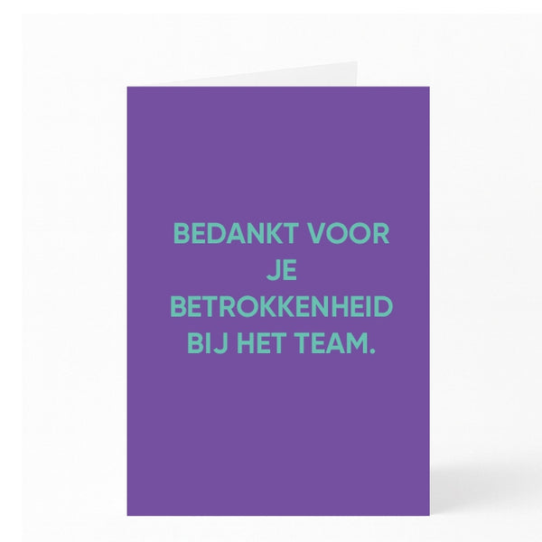 BEDANKT VOOR JE BETROKKENHEID BIJ HET TEAM. 