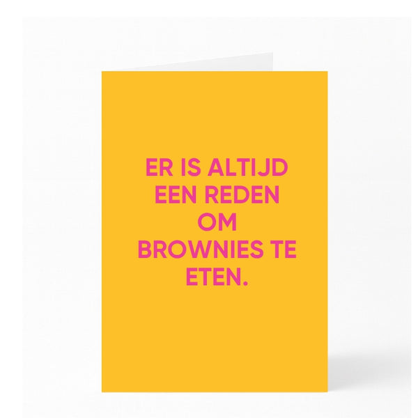 ER IS ALTIJD EEN REDEN OM BROWNIES TE ETEN.