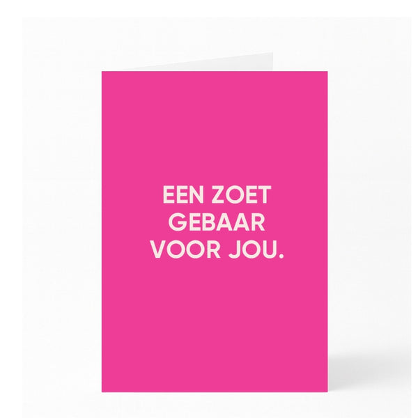 EEN ZOET GEBAAR VOOR JOU.